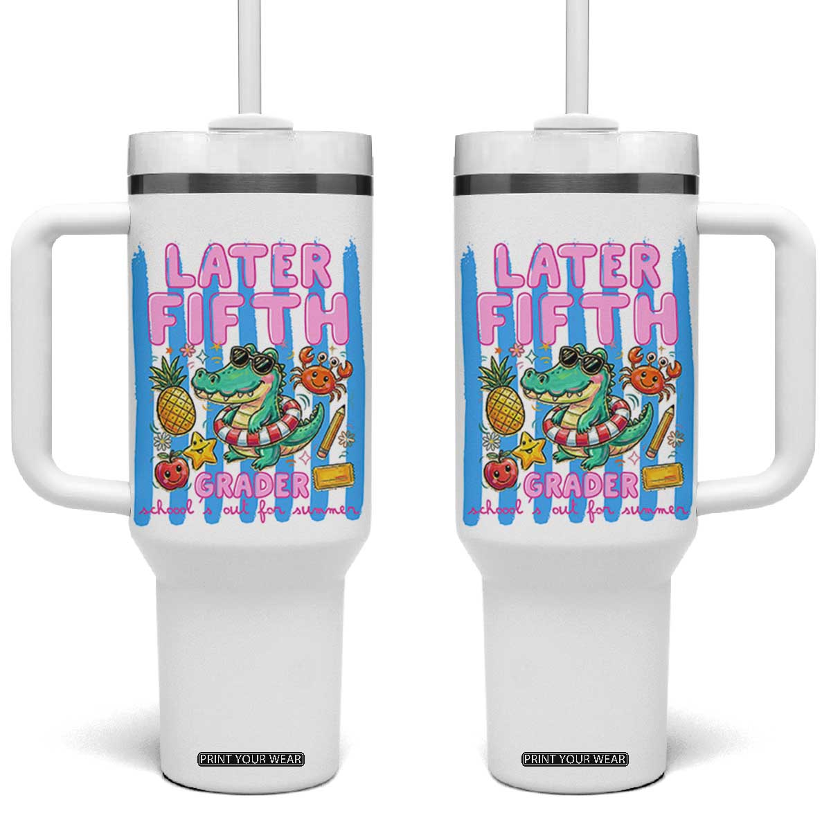 Later Fifth Grader School's Out For Summer Tumbler With Handle Last Day Of School Later Gator Alligator TS14 One Size: 40 oz White Print Your Wear