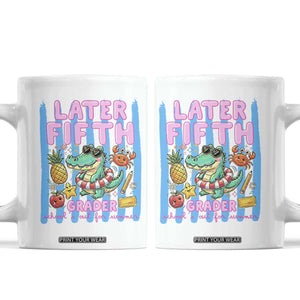 Later Fifth Grader School's Out For Summer Coffee Mug Last Day Of School Later Gator Alligator TS14 White Print Your Wear