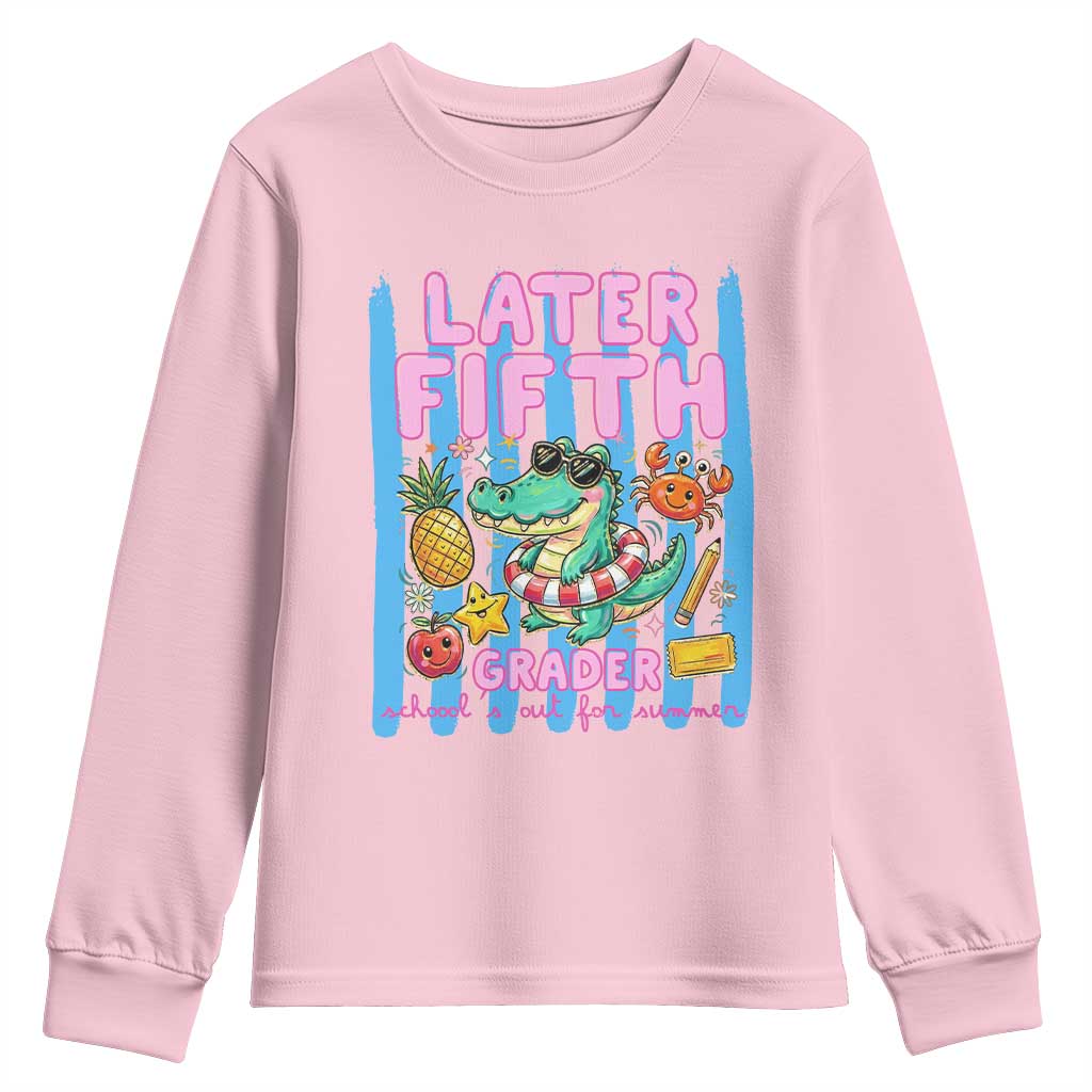 Later Fifth Grader School's Out For Summer Youth Sweatshirt Last Day Of School Later Gator Alligator TS14 Light Pink Print Your Wear