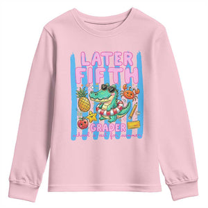 Later Fifth Grader School's Out For Summer Youth Sweatshirt Last Day Of School Later Gator Alligator TS14 Light Pink Print Your Wear
