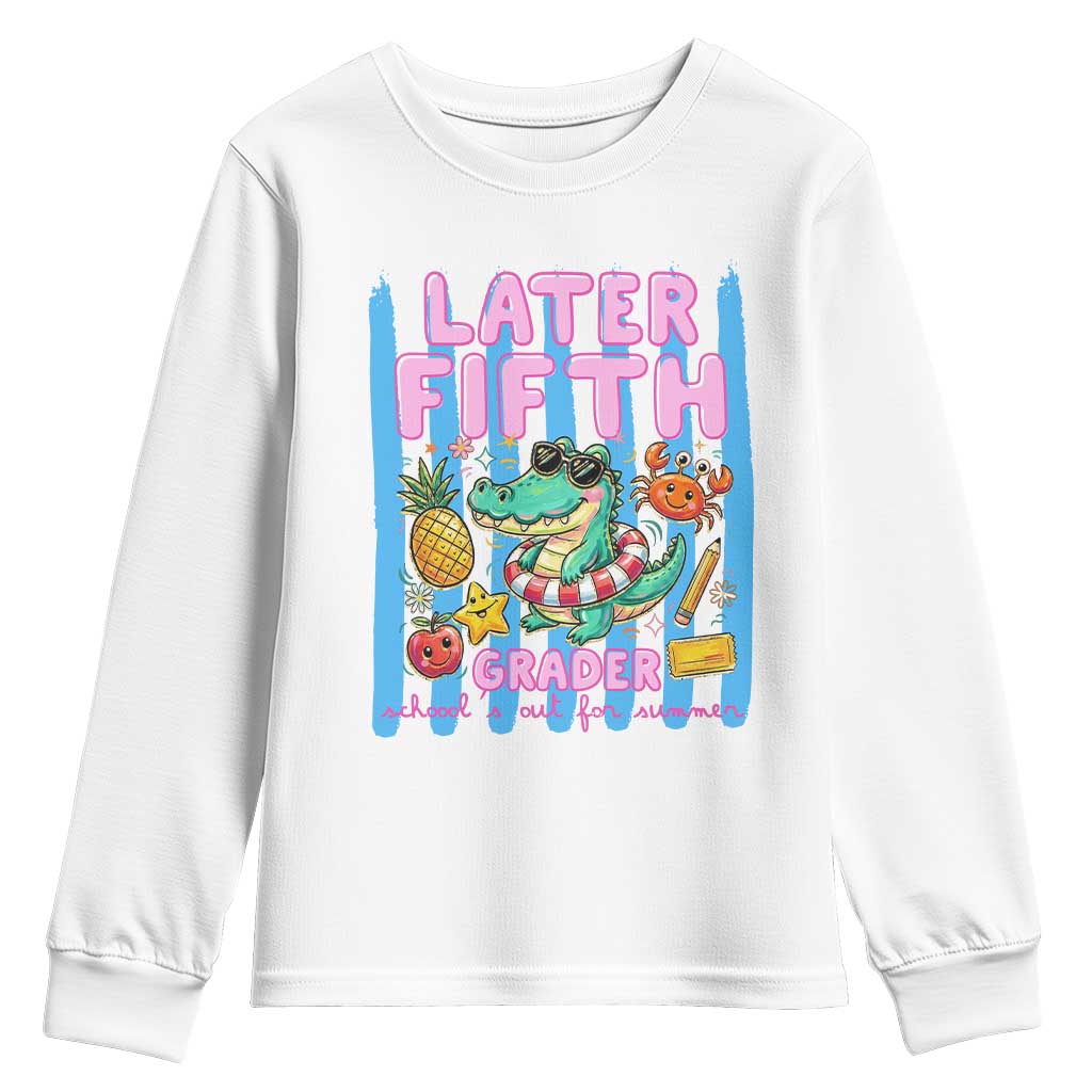 Later Fifth Grader School's Out For Summer Youth Sweatshirt Last Day Of School Later Gator Alligator TS14 White Print Your Wear