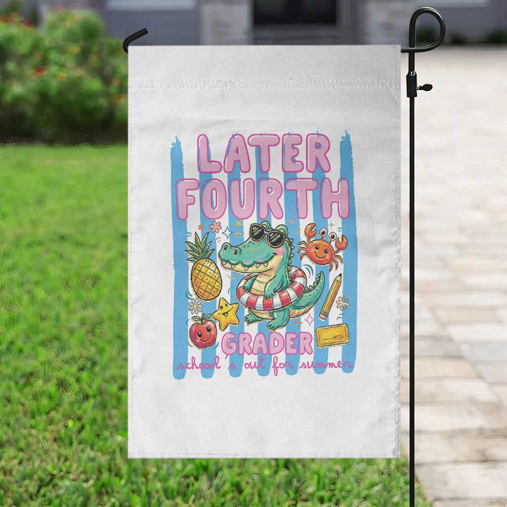 Later Fourth Grader School's Out For Summer Garden Flag Last Day Of School Later Gator Alligator TS14 Print Your Wear