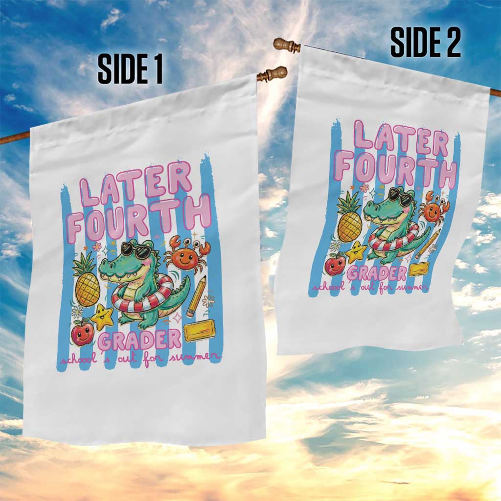 Later Fourth Grader School's Out For Summer Garden Flag Last Day Of School Later Gator Alligator TS14 Print Your Wear