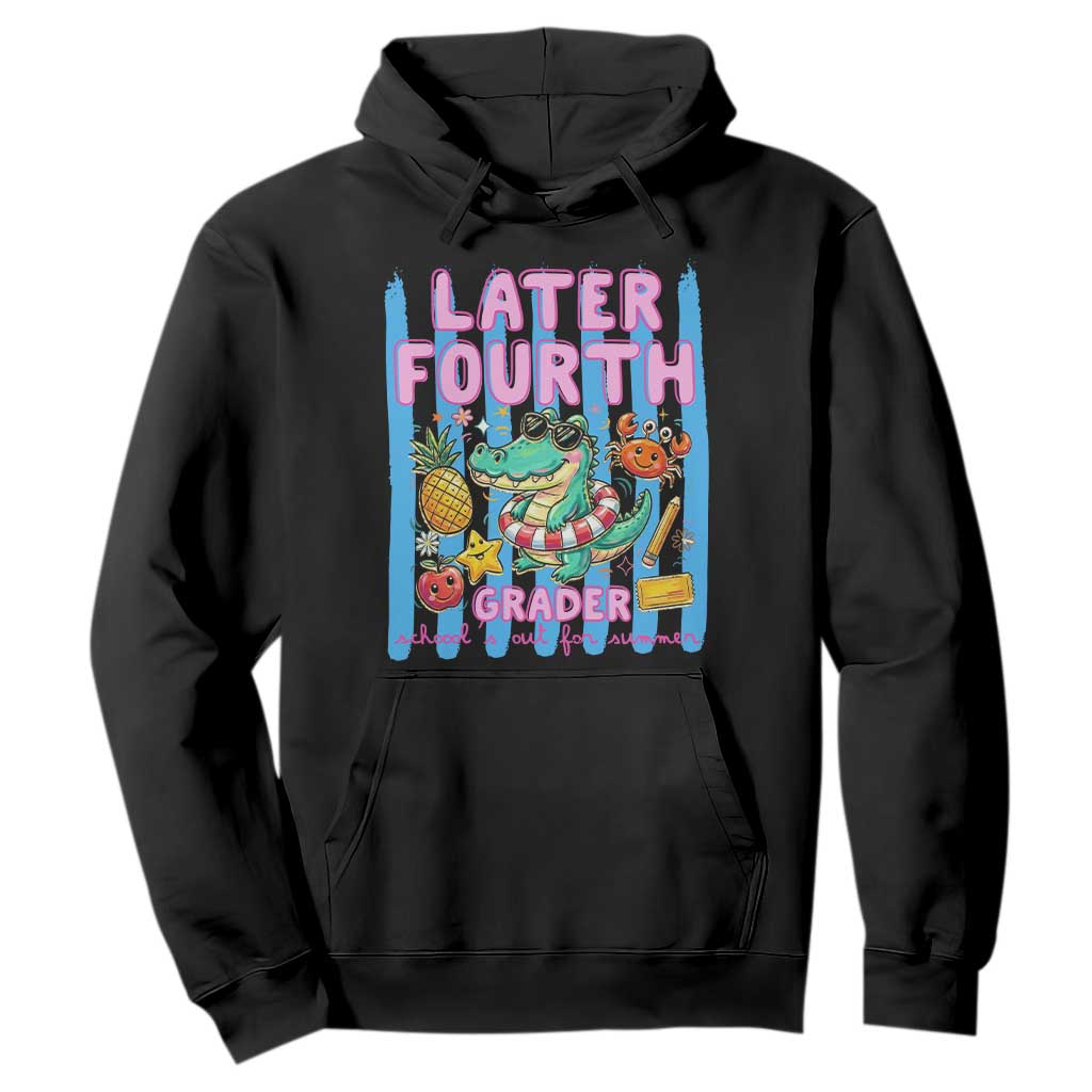 Later Fourth Grader School's Out For Summer Hoodie Last Day Of School Later Gator Alligator TS14 Black Print Your Wear