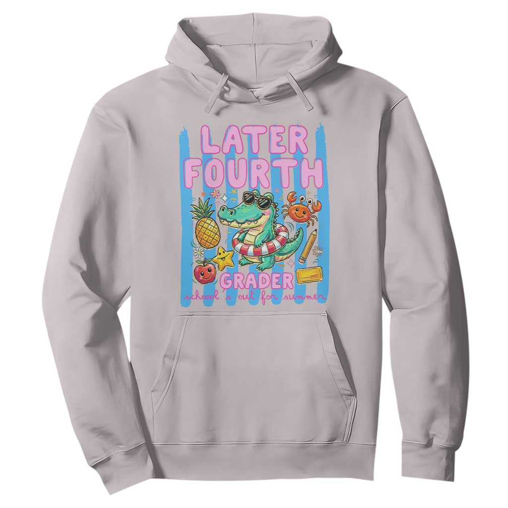 Later Fourth Grader School's Out For Summer Hoodie Last Day Of School Later Gator Alligator TS14 Ice Gray Print Your Wear
