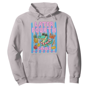 Later Fourth Grader School's Out For Summer Hoodie Last Day Of School Later Gator Alligator TS14 Ice Gray Print Your Wear