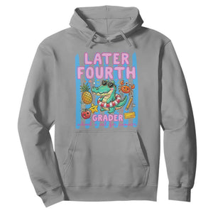 Later Fourth Grader School's Out For Summer Hoodie Last Day Of School Later Gator Alligator TS14 Sport Gray Print Your Wear