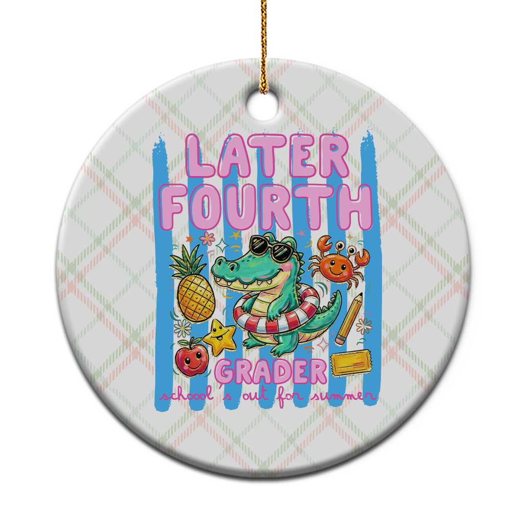 Later Fourth Grader School's Out For Summer Ceramic Ornament Last Day Of School Later Gator Alligator TS14 1pc Christmas Plaid Print Your Wear