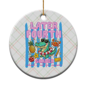 Later Fourth Grader School's Out For Summer Ceramic Ornament Last Day Of School Later Gator Alligator TS14 1pc Christmas Plaid Print Your Wear