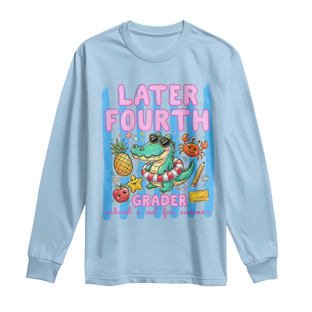 Later Fourth Grader School's Out For Summer Long Sleeve Shirt Last Day Of School Later Gator Alligator TS14 Light Blue Print Your Wear