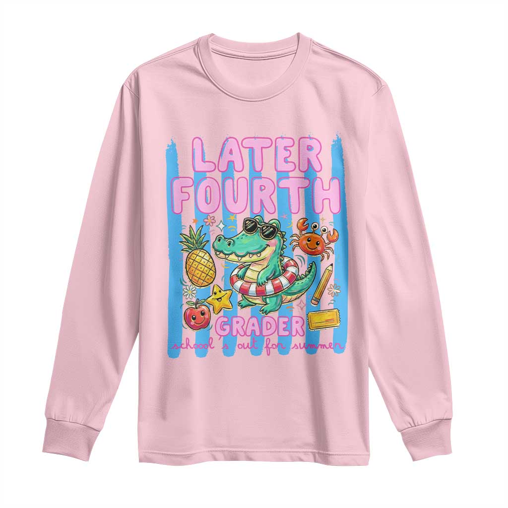 Later Fourth Grader School's Out For Summer Long Sleeve Shirt Last Day Of School Later Gator Alligator TS14 Light Pink Print Your Wear