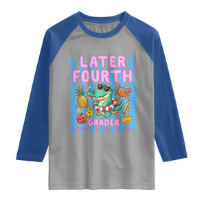Later Fourth Grader School's Out For Summer Raglan Shirt Last Day Of School Later Gator Alligator TS14 Sport Gray Royal Print Your Wear