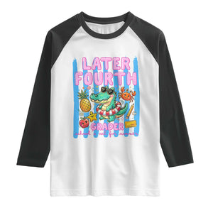 Later Fourth Grader School's Out For Summer Raglan Shirt Last Day Of School Later Gator Alligator TS14 White Black Print Your Wear