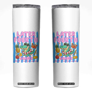 Later Fourth Grader School's Out For Summer Skinny Tumbler Last Day Of School Later Gator Alligator TS14 White Print Your Wear