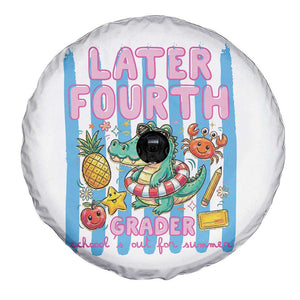 Later Fourth Grader School's Out For Summer Spare Tire Cover Last Day Of School Later Gator Alligator TS14 Print Your Wear