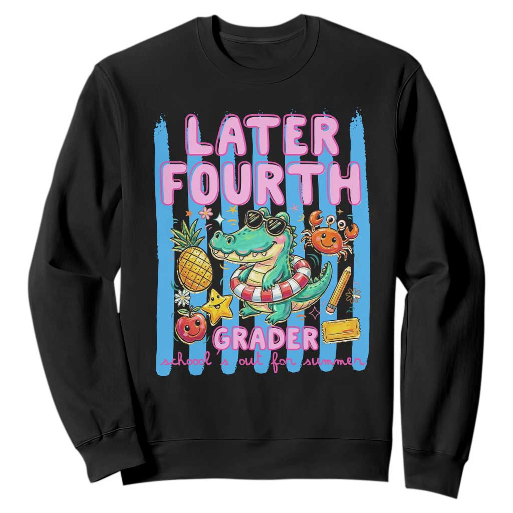 Later Fourth Grader School's Out For Summer Sweatshirt Last Day Of School Later Gator Alligator TS14 Black Print Your Wear
