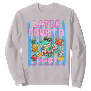 Later Fourth Grader School's Out For Summer Sweatshirt Last Day Of School Later Gator Alligator TS14 Ice Gray Print Your Wear