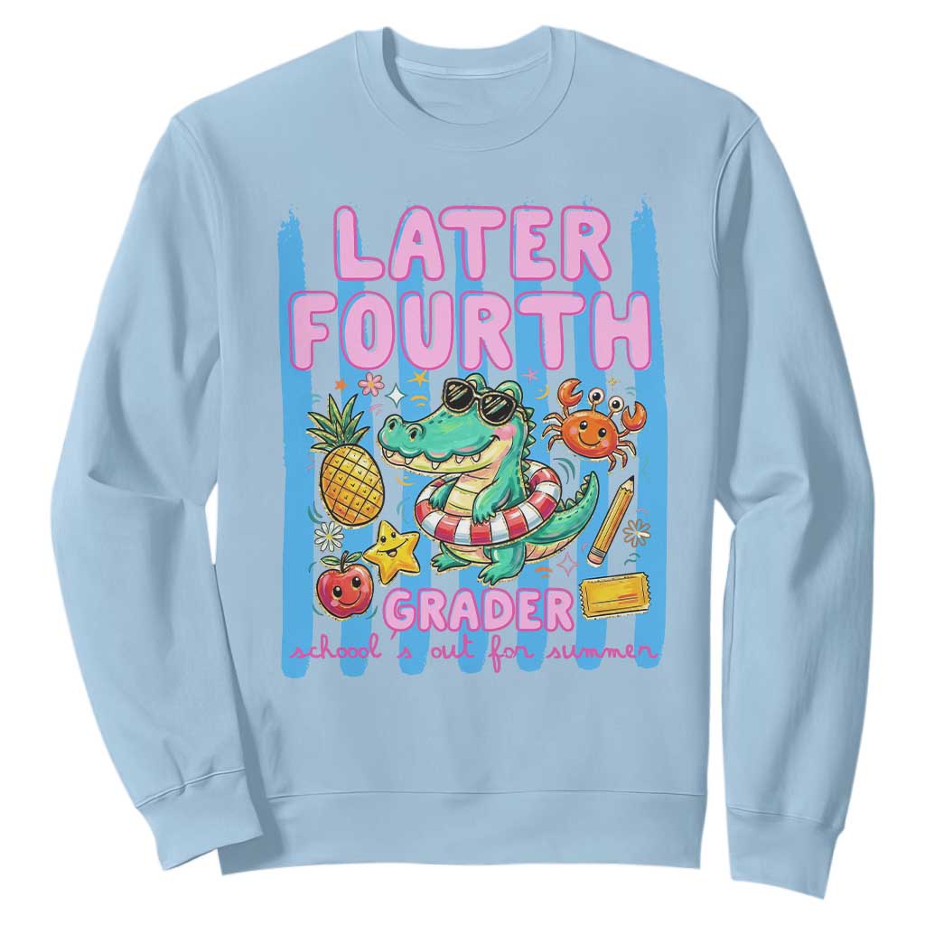 Later Fourth Grader School's Out For Summer Sweatshirt Last Day Of School Later Gator Alligator TS14 Light Blue Print Your Wear