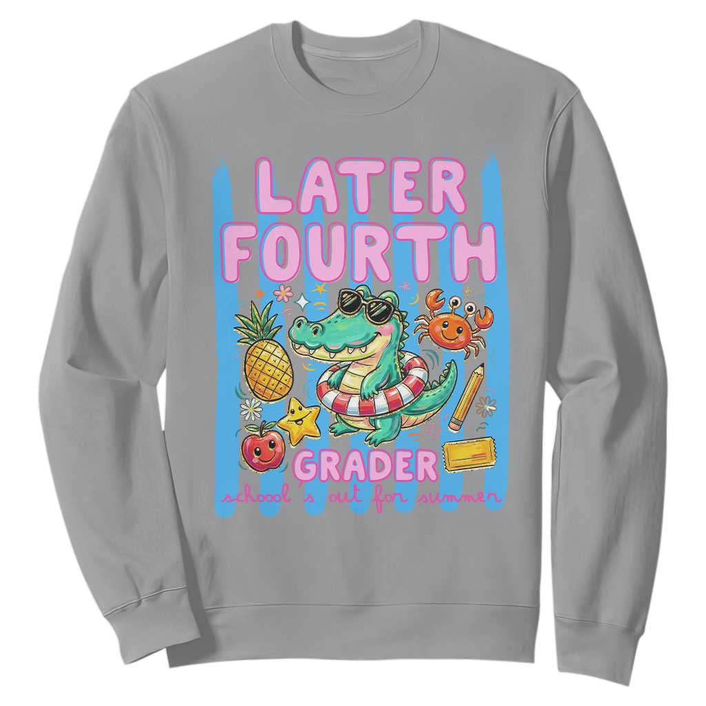 Later Fourth Grader School's Out For Summer Sweatshirt Last Day Of School Later Gator Alligator TS14 Sport Gray Print Your Wear