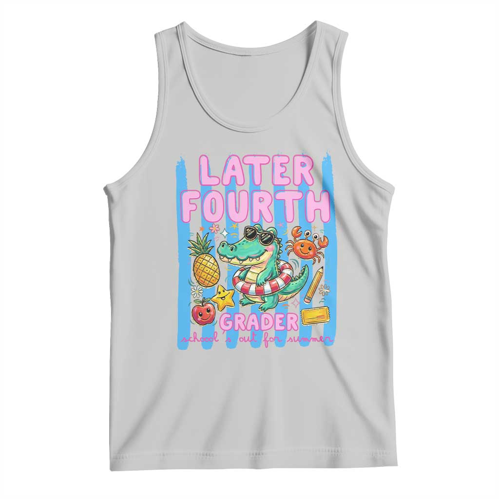 Later Fourth Grader School's Out For Summer Tank Top Last Day Of School Later Gator Alligator TS14 Ash Print Your Wear