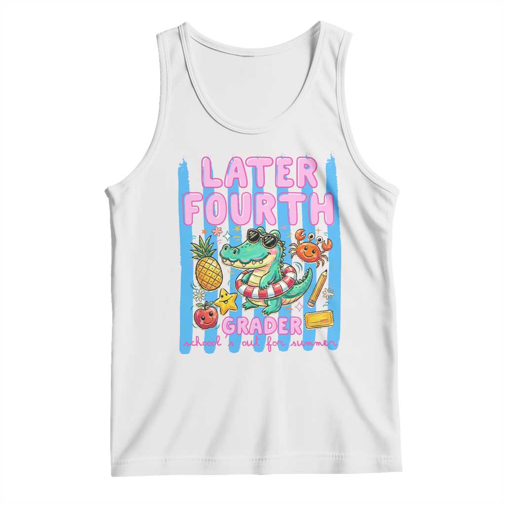 Later Fourth Grader School's Out For Summer Tank Top Last Day Of School Later Gator Alligator TS14 White Print Your Wear