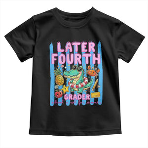 Later Fourth Grader School's Out For Summer Toddler T Shirt Last Day Of School Later Gator Alligator TS14 Black Print Your Wear