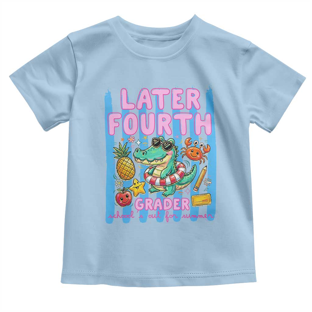 Later Fourth Grader School's Out For Summer Toddler T Shirt Last Day Of School Later Gator Alligator TS14 Light Blue Print Your Wear