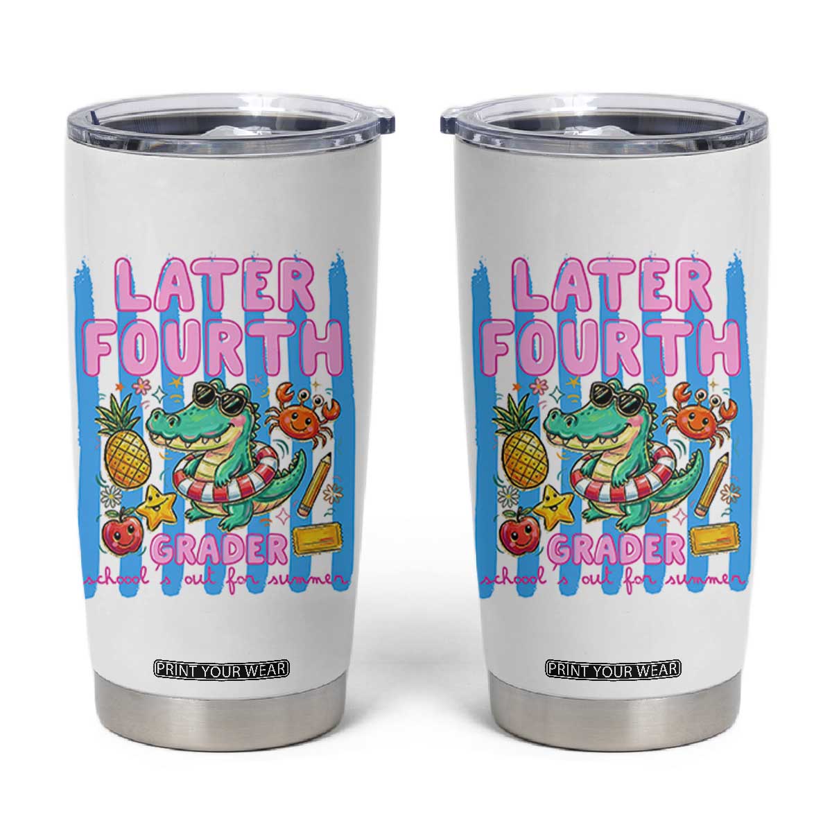 Later Fourth Grader School's Out For Summer Tumbler Cup Last Day Of School Later Gator Alligator TS14 White Print Your Wear