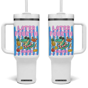 Later Fourth Grader School's Out For Summer Tumbler With Handle Last Day Of School Later Gator Alligator TS14 One Size: 40 oz White Print Your Wear