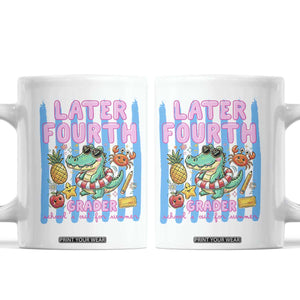 Later Fourth Grader School's Out For Summer Coffee Mug Last Day Of School Later Gator Alligator TS14 White Print Your Wear
