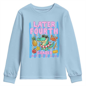Later Fourth Grader School's Out For Summer Youth Sweatshirt Last Day Of School Later Gator Alligator TS14 Light Blue Print Your Wear