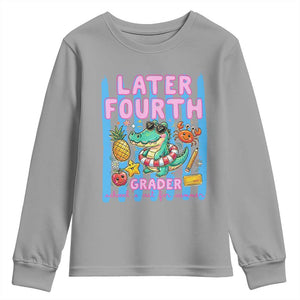 Later Fourth Grader School's Out For Summer Youth Sweatshirt Last Day Of School Later Gator Alligator TS14 Sport Gray Print Your Wear