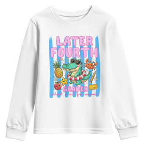 Later Fourth Grader School's Out For Summer Youth Sweatshirt Last Day Of School Later Gator Alligator TS14 White Print Your Wear