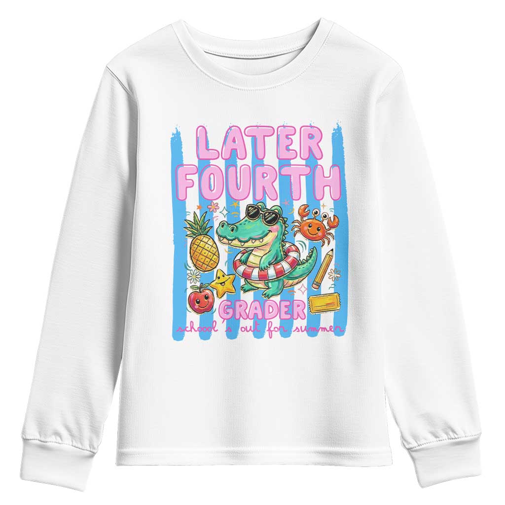 Later Fourth Grader School's Out For Summer Youth Sweatshirt Last Day Of School Later Gator Alligator TS14 White Print Your Wear
