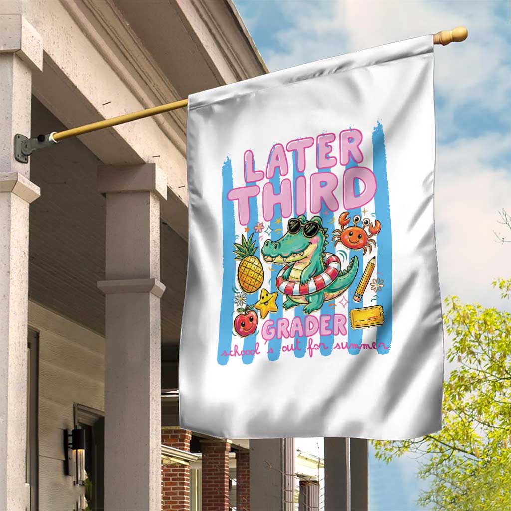Later Third Grader School's Out For Summer Garden Flag Last Day Of School Later Gator Alligator TS14 Print Your Wear