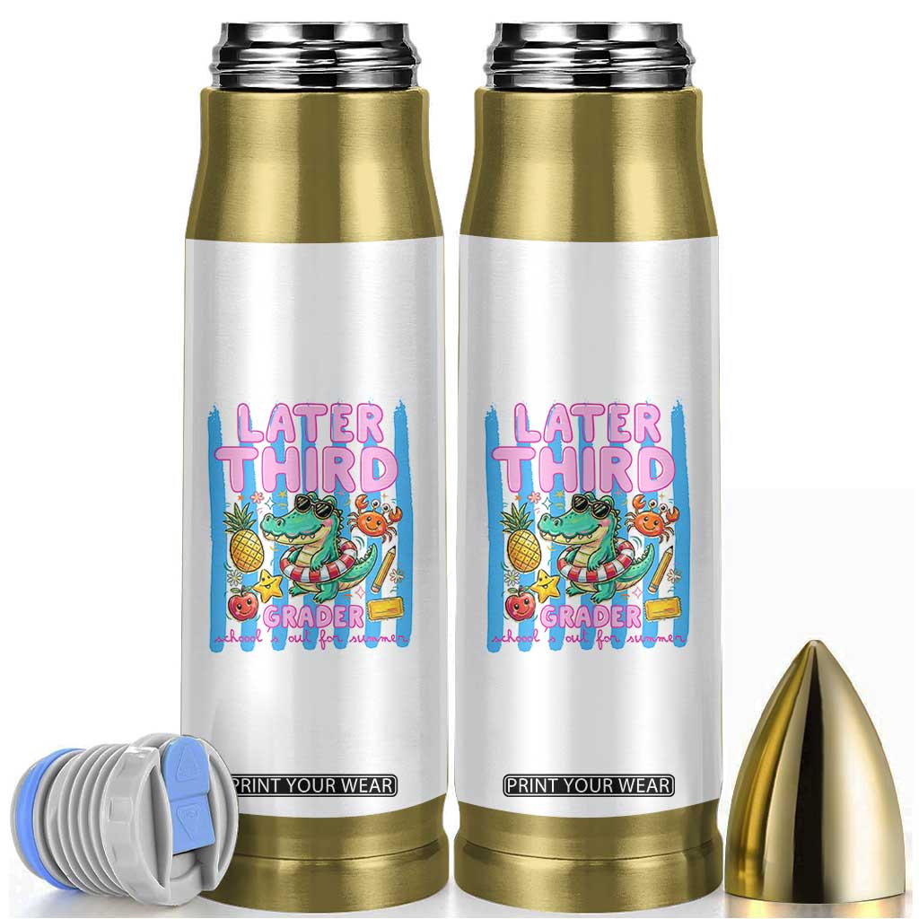 Later Third Grader School's Out For Summer Bullet Tumbler Last Day Of School Later Gator Alligator TS14 White Print Your Wear