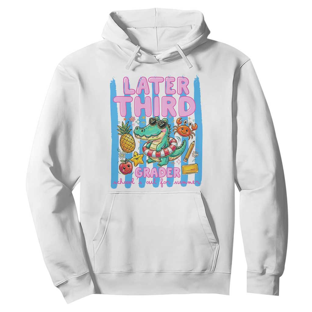 Later Third Grader School's Out For Summer Hoodie Last Day Of School Later Gator Alligator TS14 White Print Your Wear