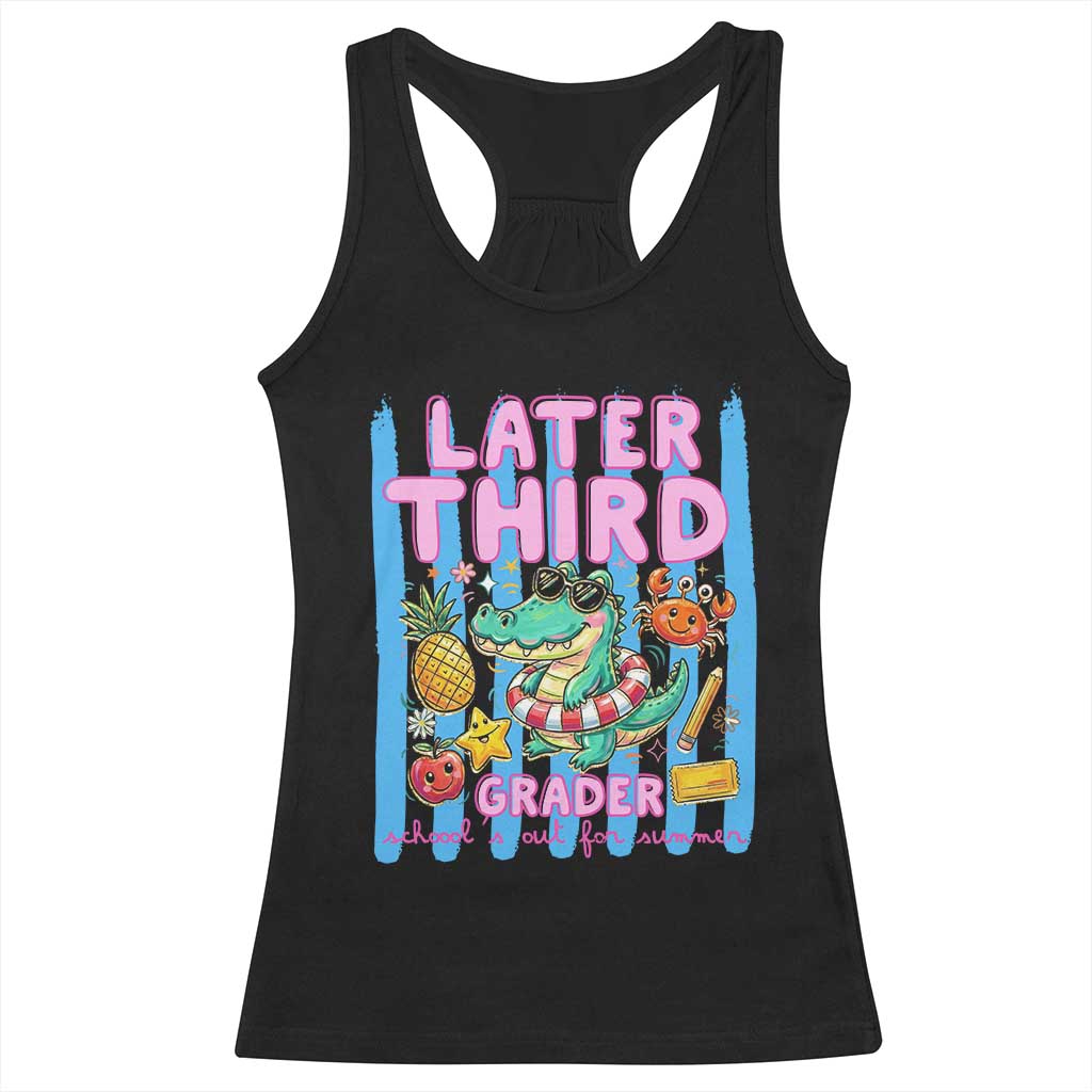 Later Third Grader School's Out For Summer Racerback Tank Top Last Day Of School Later Gator Alligator TS14 Black Print Your Wear