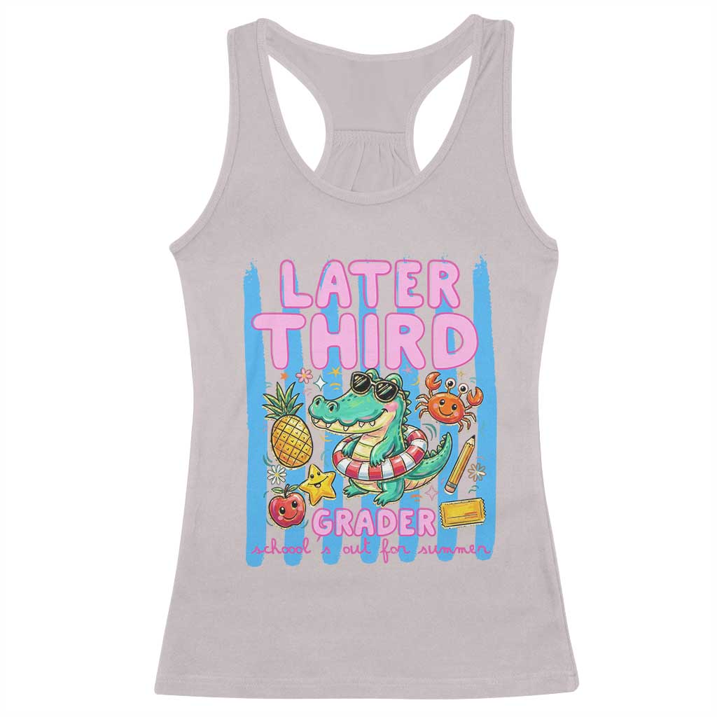 Later Third Grader School's Out For Summer Racerback Tank Top Last Day Of School Later Gator Alligator TS14 Ice Gray Print Your Wear