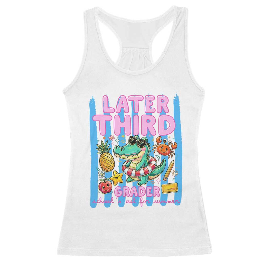 Later Third Grader School's Out For Summer Racerback Tank Top Last Day Of School Later Gator Alligator TS14 White Print Your Wear