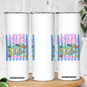 Later Third Grader School's Out For Summer Skinny Tumbler Last Day Of School Later Gator Alligator TS14 Print Your Wear