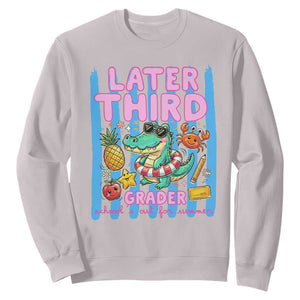 Later Third Grader School's Out For Summer Sweatshirt Last Day Of School Later Gator Alligator TS14 Ice Gray Print Your Wear