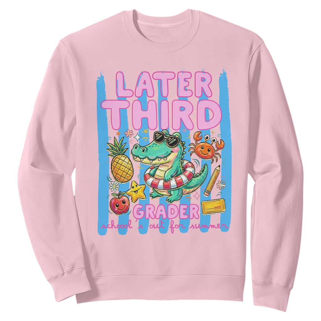 Later Third Grader School's Out For Summer Sweatshirt Last Day Of School Later Gator Alligator TS14 Light Pink Print Your Wear