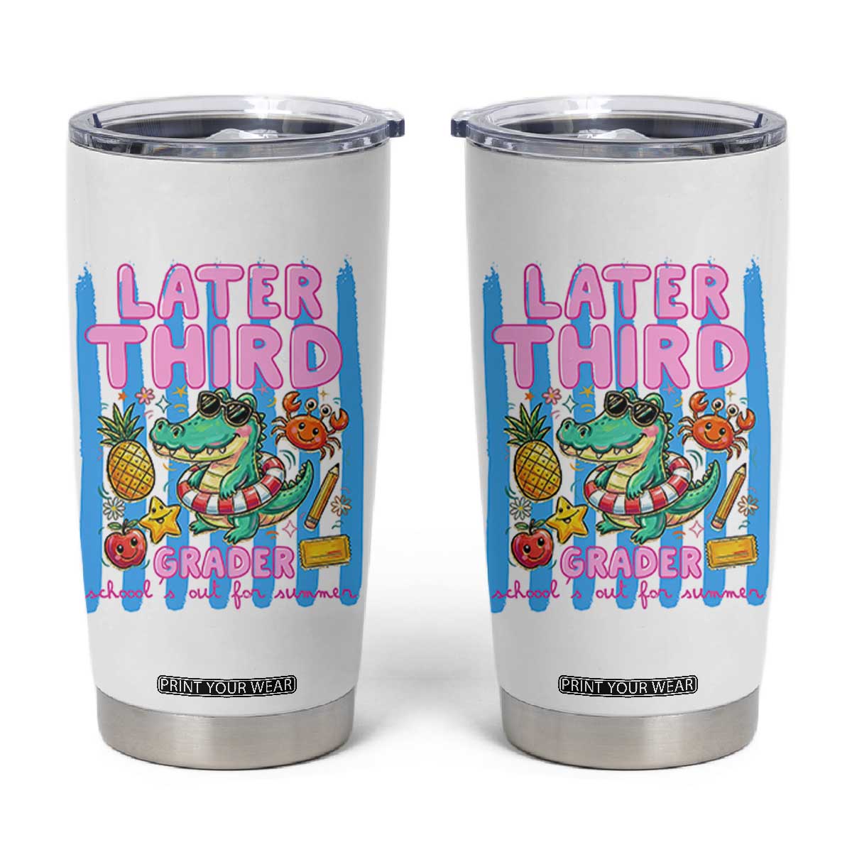 Later Third Grader School's Out For Summer Tumbler Cup Last Day Of School Later Gator Alligator TS14 White Print Your Wear