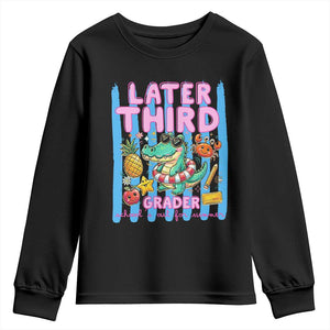 Later Third Grader School's Out For Summer Youth Sweatshirt Last Day Of School Later Gator Alligator TS14 Black Print Your Wear