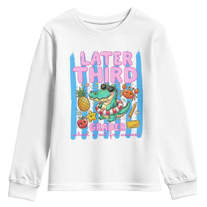 Later Third Grader School's Out For Summer Youth Sweatshirt Last Day Of School Later Gator Alligator TS14 White Print Your Wear