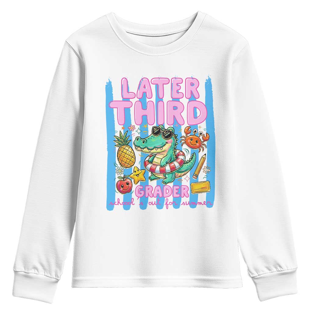 Later Third Grader School's Out For Summer Youth Sweatshirt Last Day Of School Later Gator Alligator TS14 White Print Your Wear