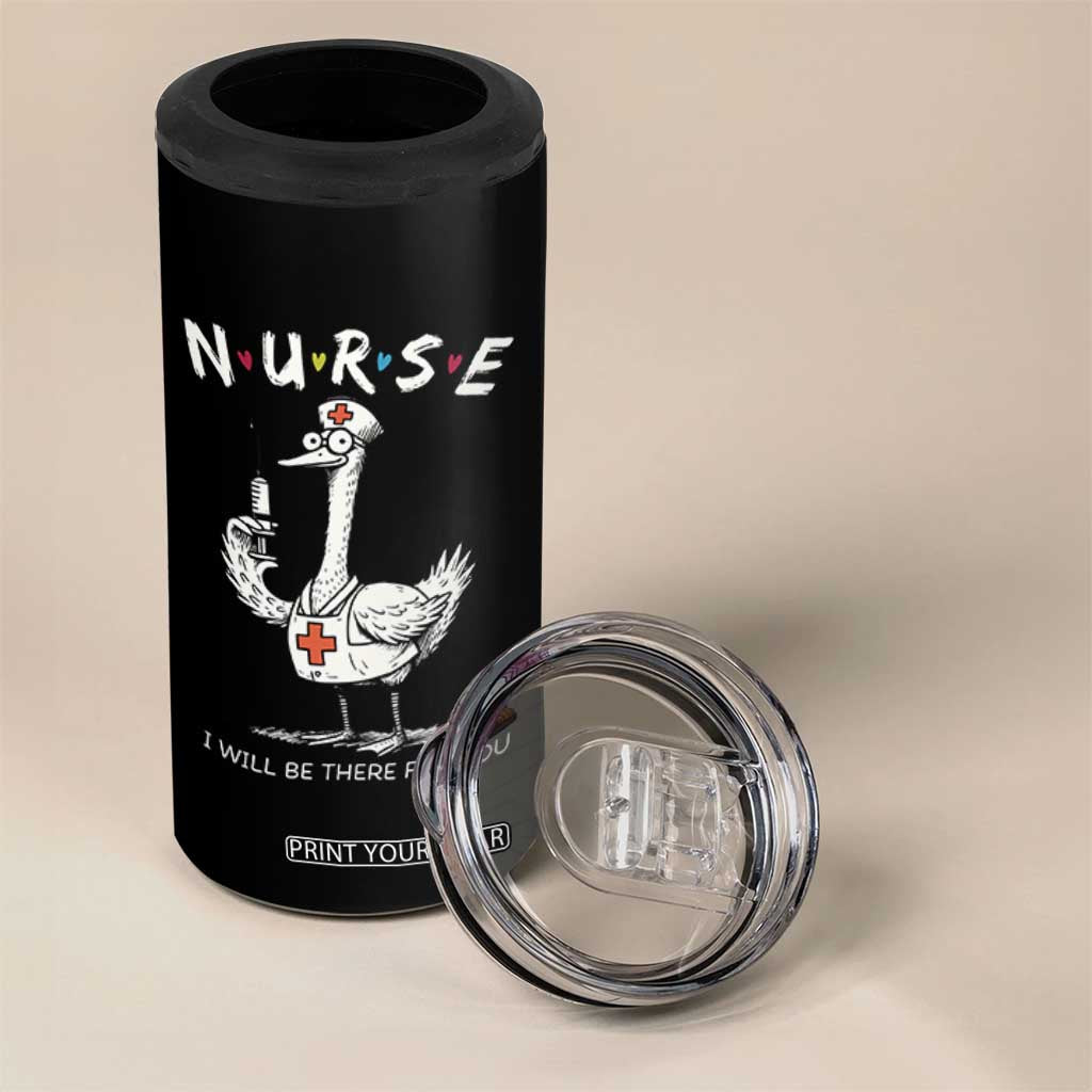 Funny Goose Nurse 4 in 1 Can Cooler Tumbler I Will Be There For You Nursing Lovers Humor TS14 Print Your Wear