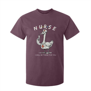 Funny Goose Nurse T Shirt For Kid I Will Be There For You Nursing Lovers Humor TS14 Maroon Print Your Wear