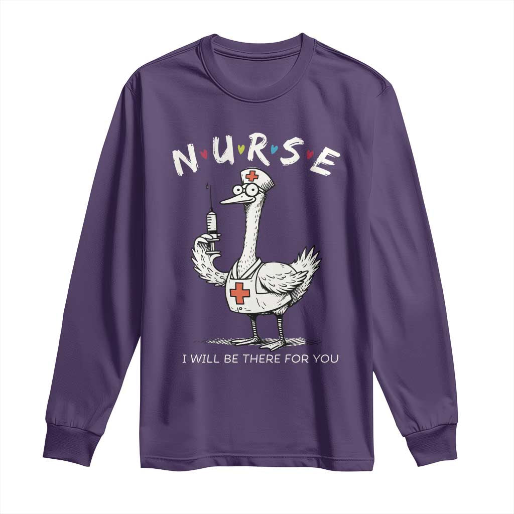 Funny Goose Nurse Long Sleeve Shirt I Will Be There For You Nursing Lovers Humor TS14 Purple Print Your Wear